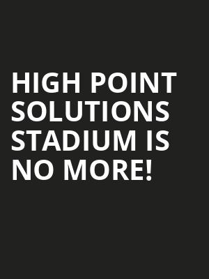 High Point Solutions Stadium is no more